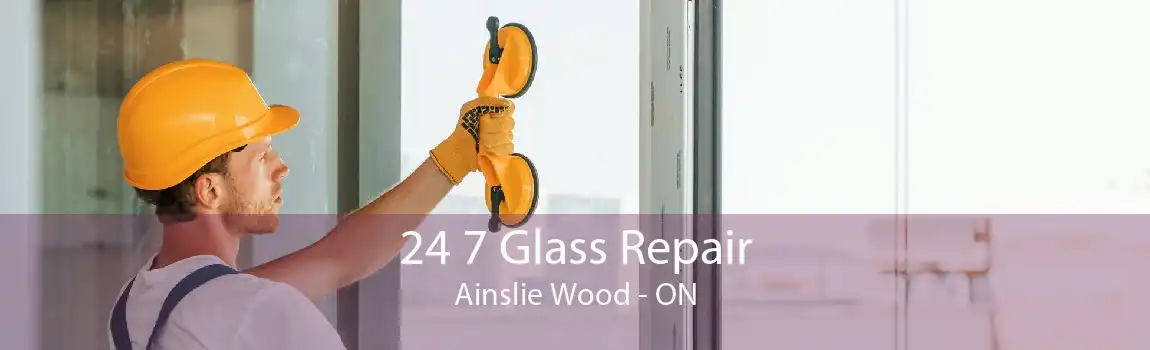 24 7 Glass Repair Ainslie Wood - ON