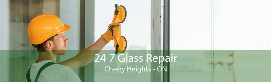 24 7 Glass Repair Cherry Heights - ON