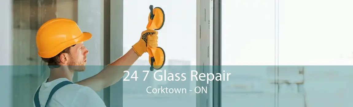 24 7 Glass Repair Corktown - ON