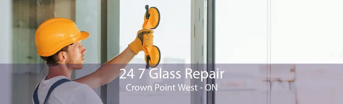 24 7 Glass Repair Crown Point West - ON