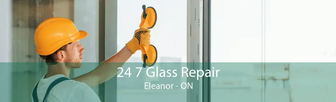 24 7 Glass Repair Eleanor - ON