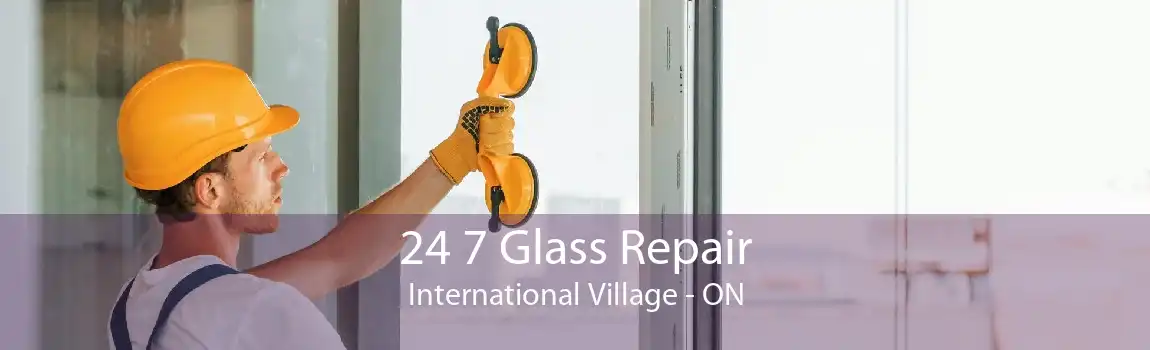 24 7 Glass Repair International Village - ON