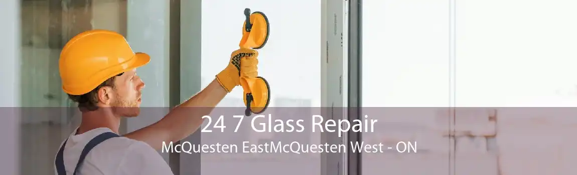 24 7 Glass Repair McQuesten EastMcQuesten West - ON