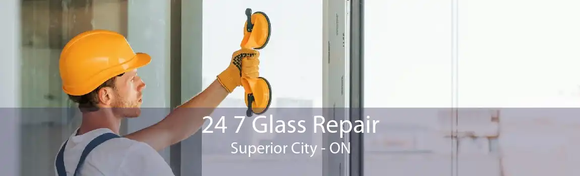 24 7 Glass Repair Superior City - ON
