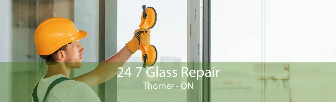 24 7 Glass Repair Thorner - ON