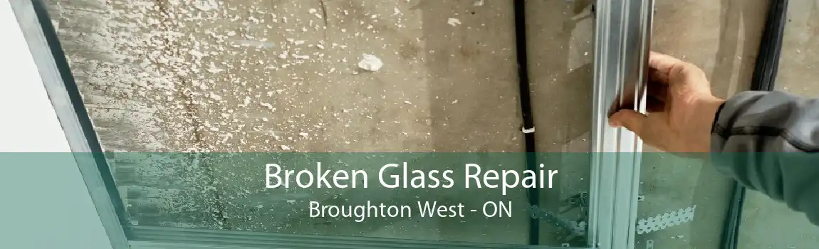 Broken Glass Repair Broughton West - ON