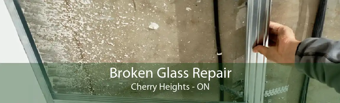 Broken Glass Repair Cherry Heights - ON