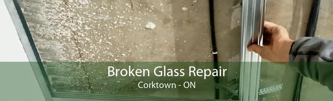 Broken Glass Repair Corktown - ON