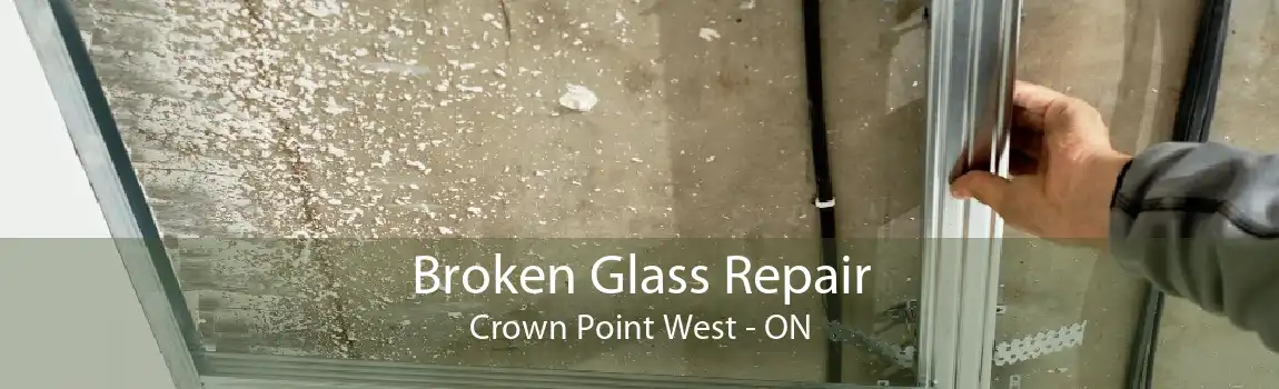 Broken Glass Repair Crown Point West - ON