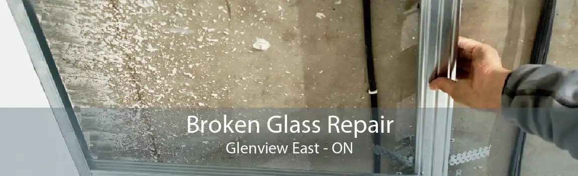 Broken Glass Repair Glenview East - ON