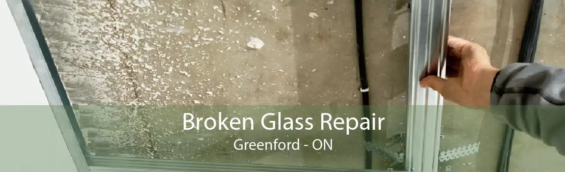 Broken Glass Repair Greenford - ON