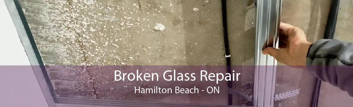 Broken Glass Repair Hamilton Beach - ON
