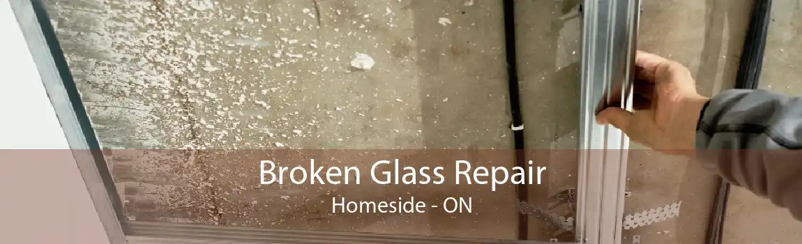 Broken Glass Repair Homeside - ON