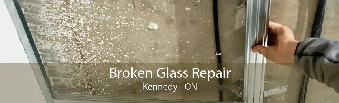 Broken Glass Repair Kennedy - ON