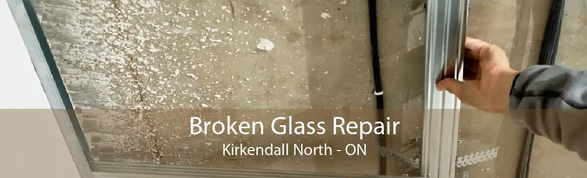 Broken Glass Repair Kirkendall North - ON