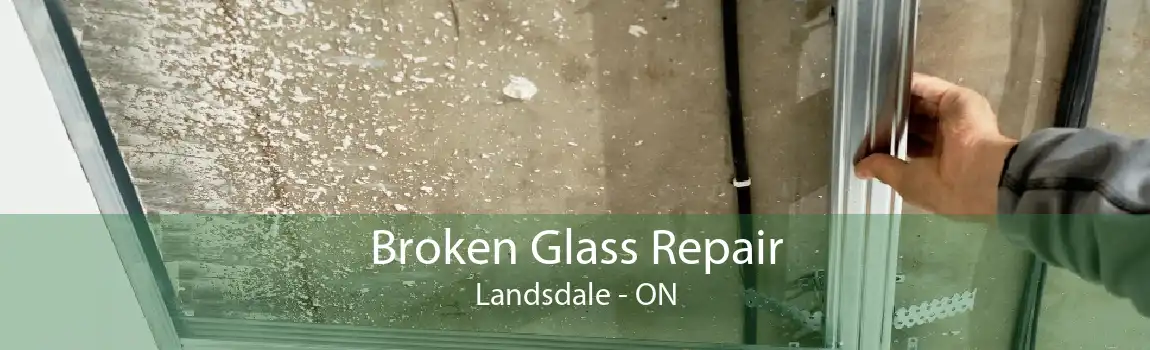 Broken Glass Repair Landsdale - ON