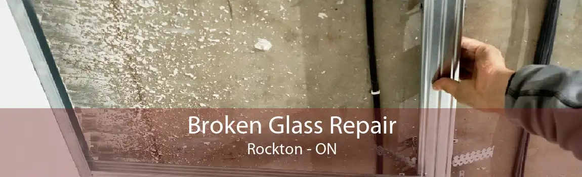 Broken Glass Repair Rockton - ON