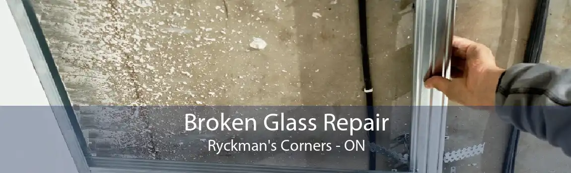 Broken Glass Repair Ryckman's Corners - ON