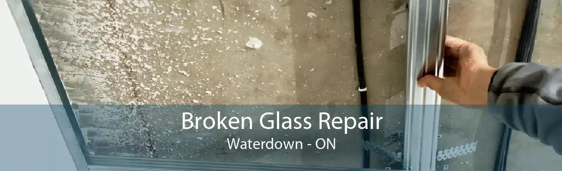Broken Glass Repair Waterdown - ON