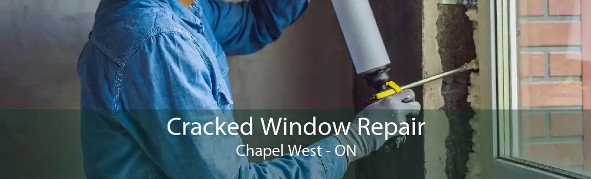 Cracked Window Repair Chapel West - ON