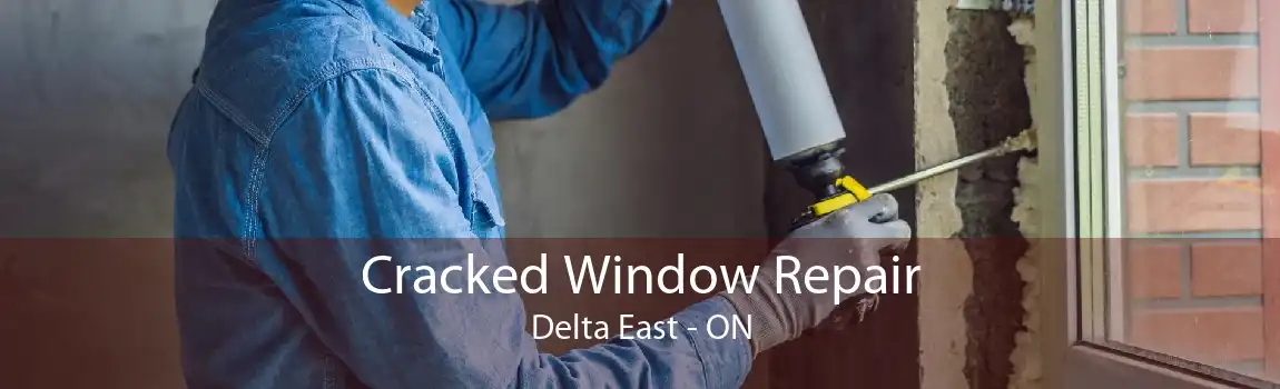 Cracked Window Repair Delta East - ON