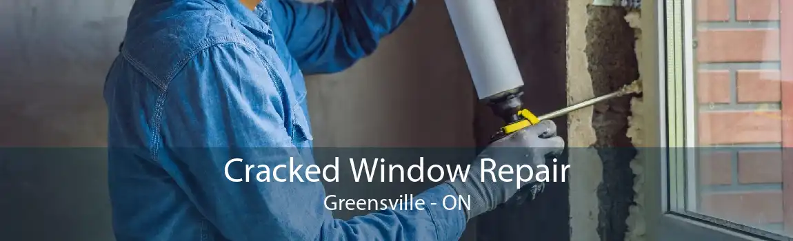 Cracked Window Repair Greensville - ON