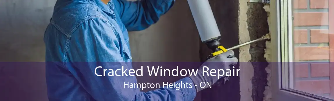 Cracked Window Repair Hampton Heights - ON