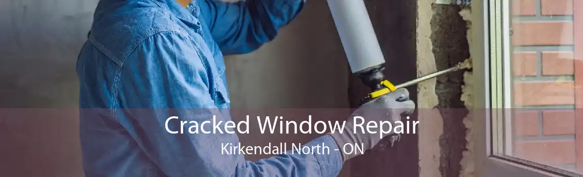 Cracked Window Repair Kirkendall North - ON