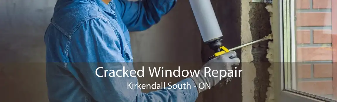 Cracked Window Repair Kirkendall South - ON