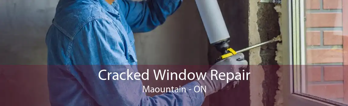 Cracked Window Repair Maountain - ON