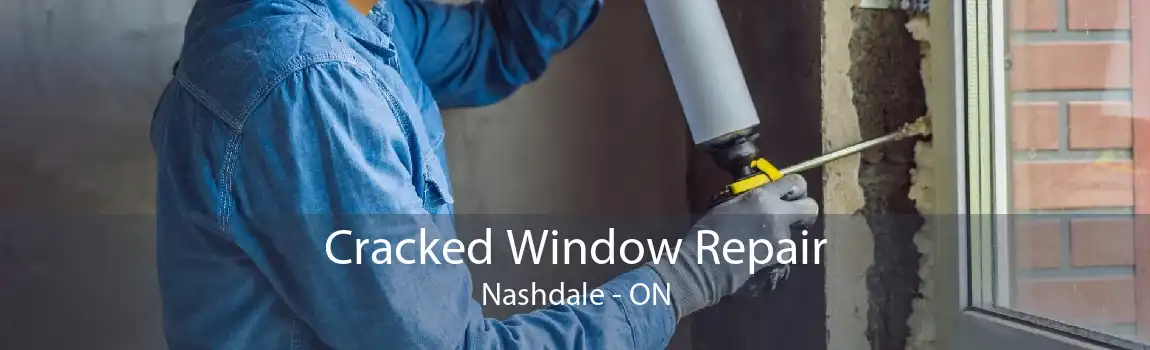 Cracked Window Repair Nashdale - ON