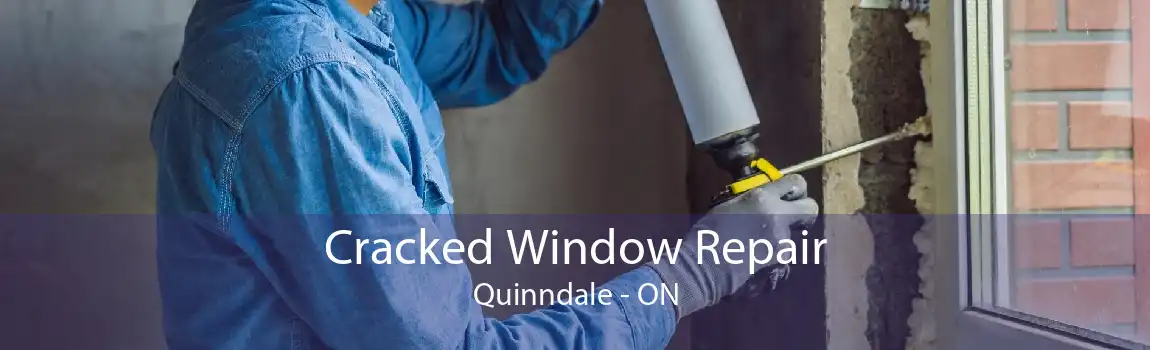 Cracked Window Repair Quinndale - ON