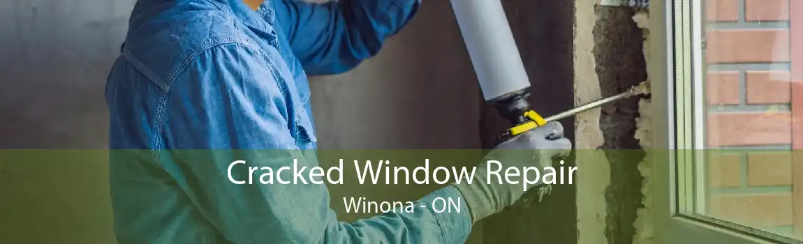 Cracked Window Repair Winona - ON