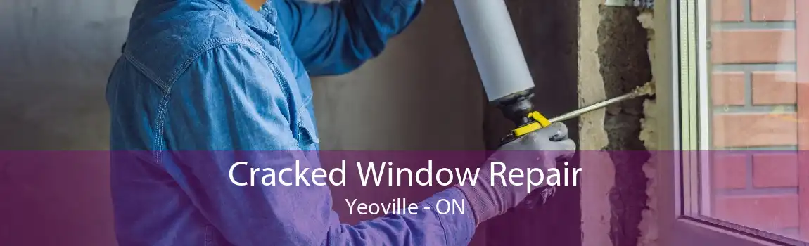Cracked Window Repair Yeoville - ON