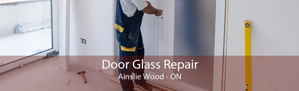 Door Glass Repair Ainslie Wood - ON