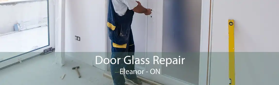 Door Glass Repair Eleanor - ON
