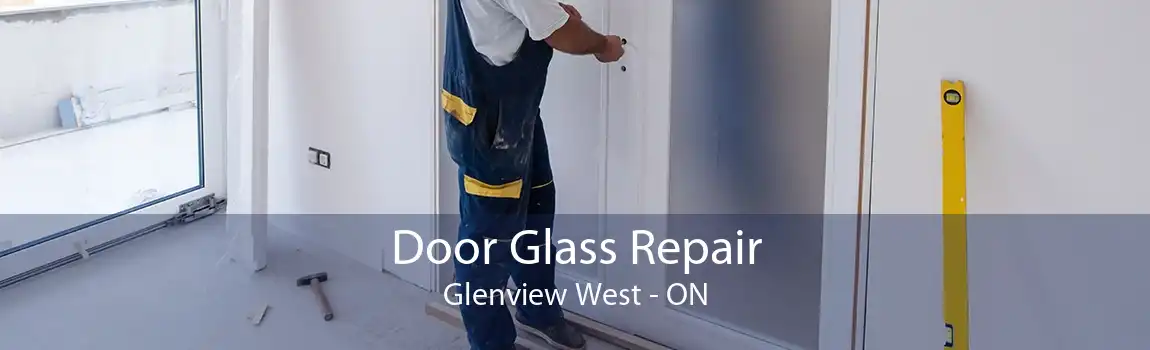 Door Glass Repair Glenview West - ON
