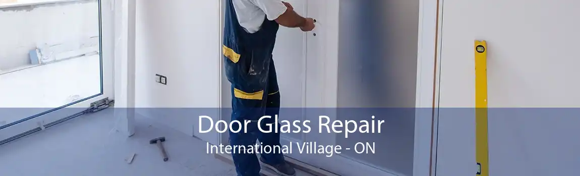 Door Glass Repair International Village - ON