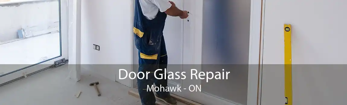 Door Glass Repair Mohawk - ON