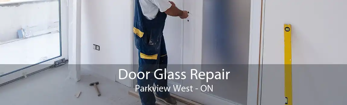 Door Glass Repair Parkview West - ON