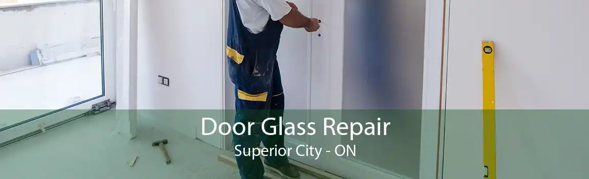 Door Glass Repair Superior City - ON