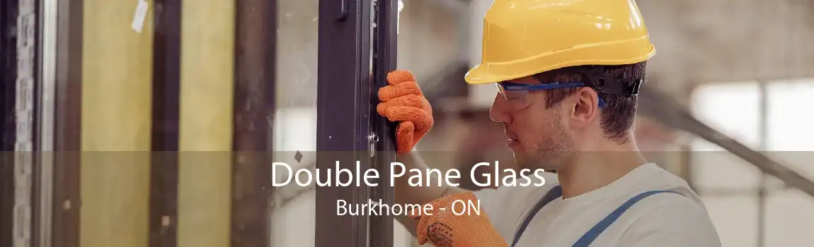 Double Pane Glass Burkhome - ON
