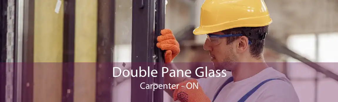 Double Pane Glass Carpenter - ON