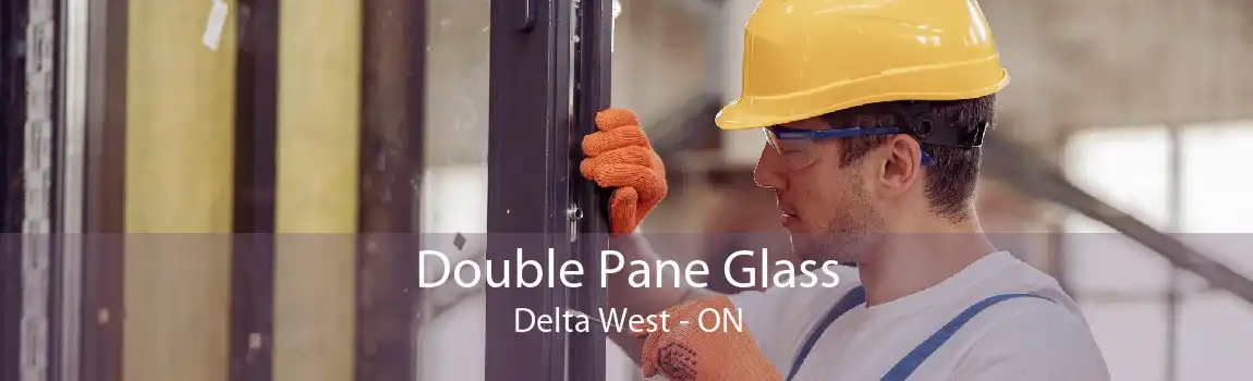 Double Pane Glass Delta West - ON