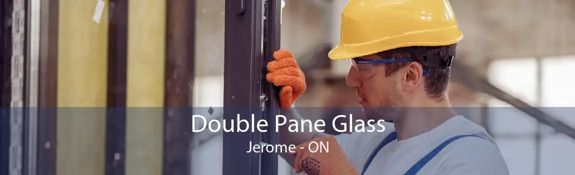 Double Pane Glass Jerome - ON