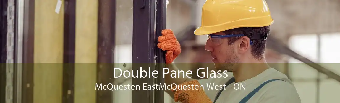Double Pane Glass McQuesten EastMcQuesten West - ON