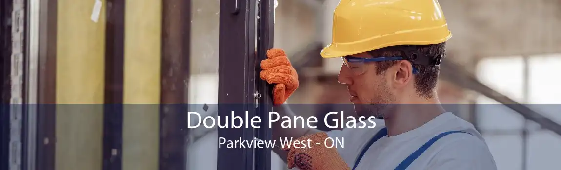 Double Pane Glass Parkview West - ON
