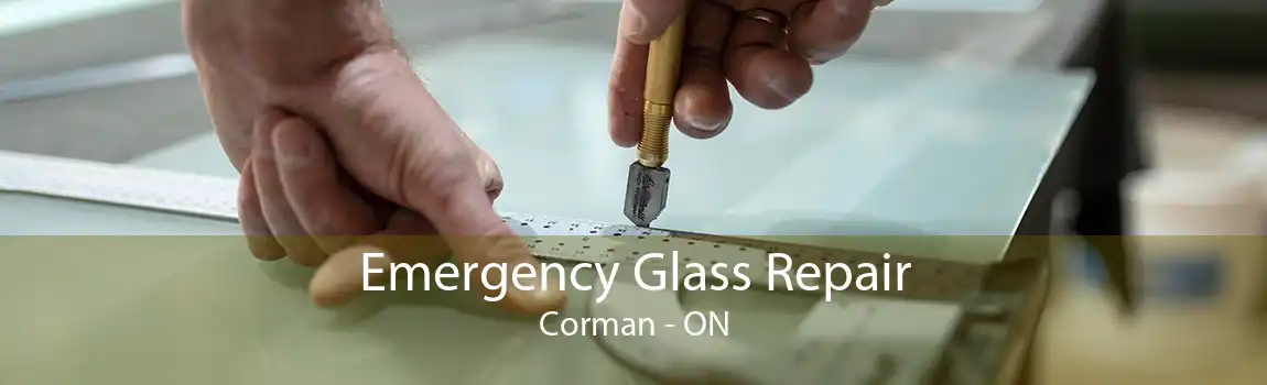Emergency Glass Repair Corman - ON