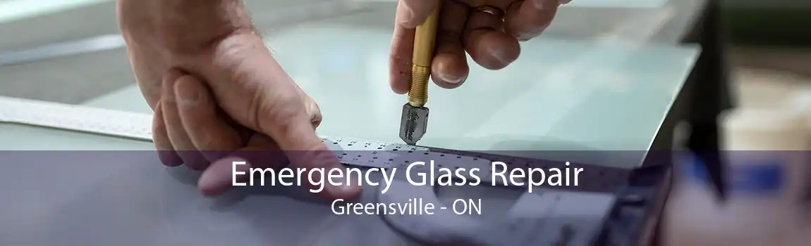Emergency Glass Repair Greensville - ON