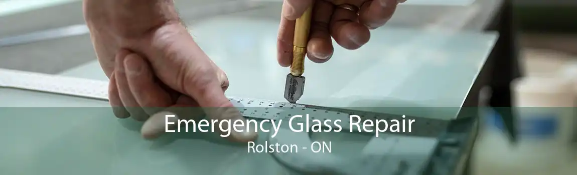 Emergency Glass Repair Rolston - ON